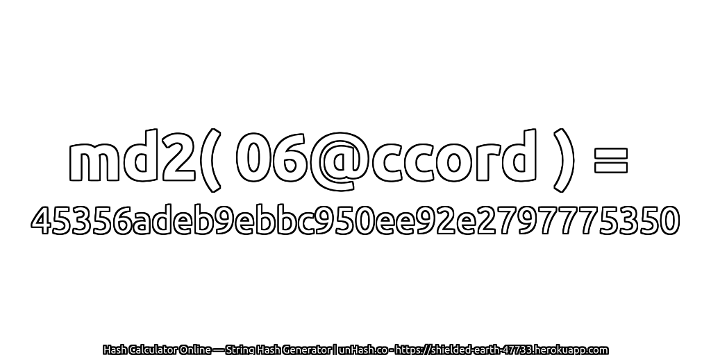 md2( 06@ccord ) = 45356adeb9ebbc950ee92e2797775350 | unHash.co