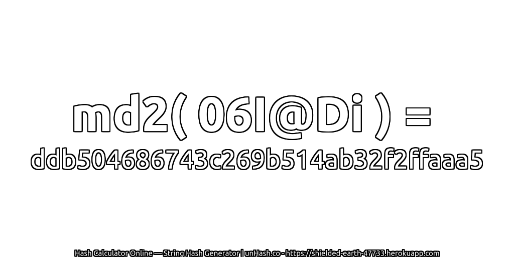 md2( 06I@Di ) = ddb504686743c269b514ab32f2ffaaa5 | unHash.co