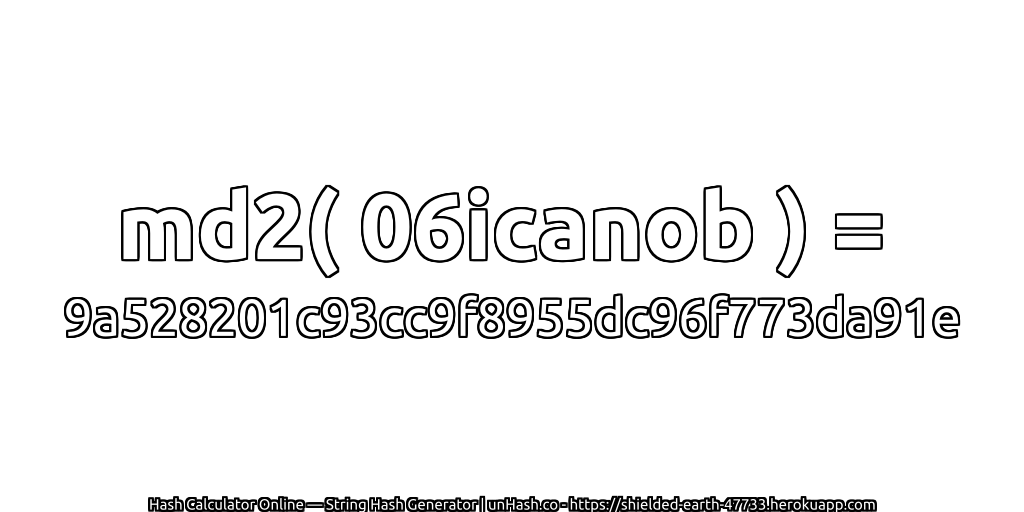 md2( 06icanob ) = 9a528201c93cc9f8955dc96f773da91e | unHash.co