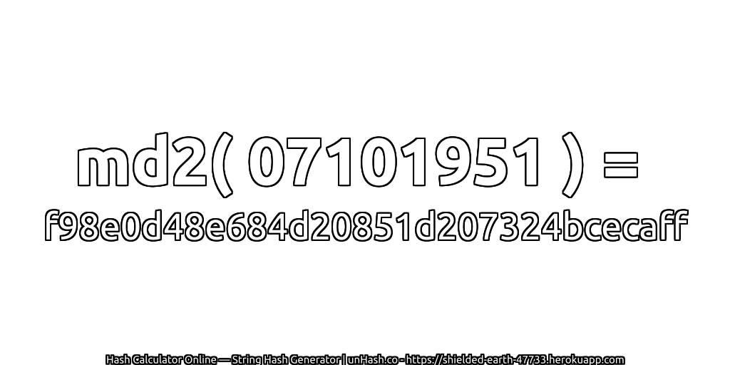 md2( 07101951 ) = f98e0d48e684d20851d207324bcecaff | unHash.co