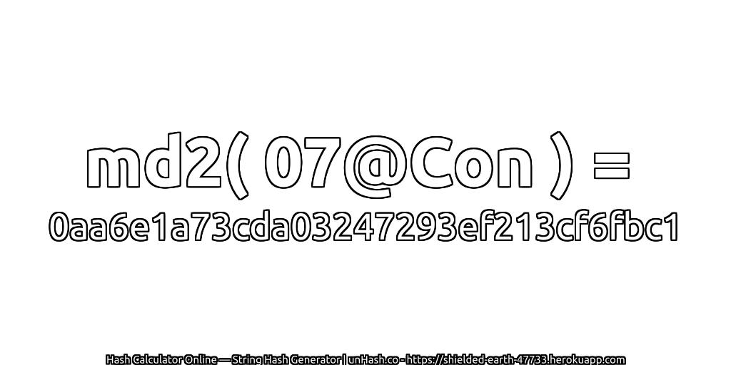 md2( 07@Con ) = 0aa6e1a73cda03247293ef213cf6fbc1 | unHash.co