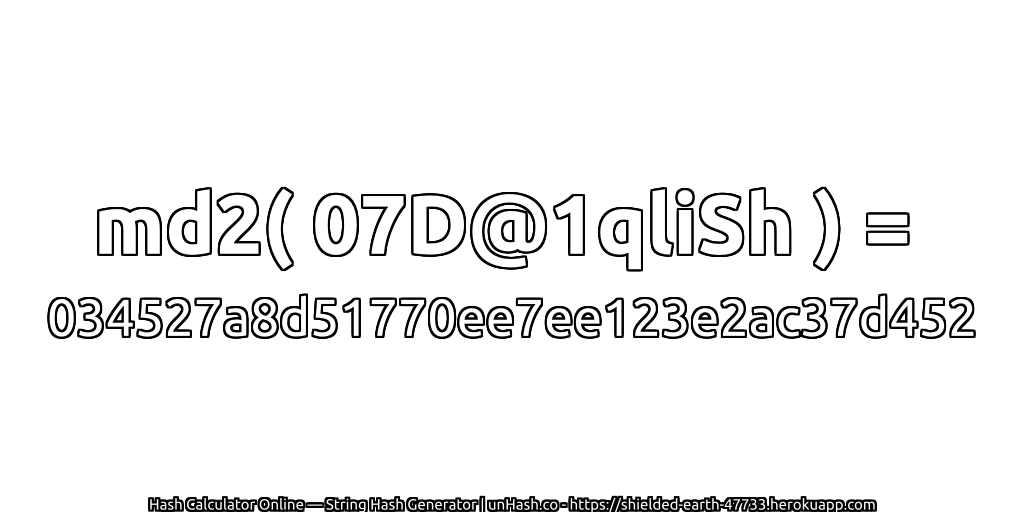 md2( 07D@1qliSh ) = 034527a8d51770ee7ee123e2ac37d452 | unHash.co