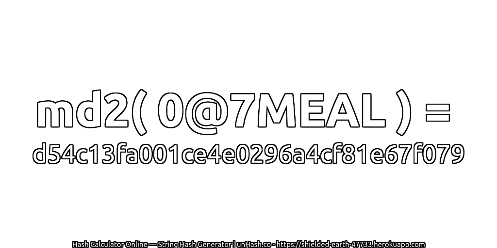 md2( 0@7MEAL ) = d54c13fa001ce4e0296a4cf81e67f079 | unHash.co