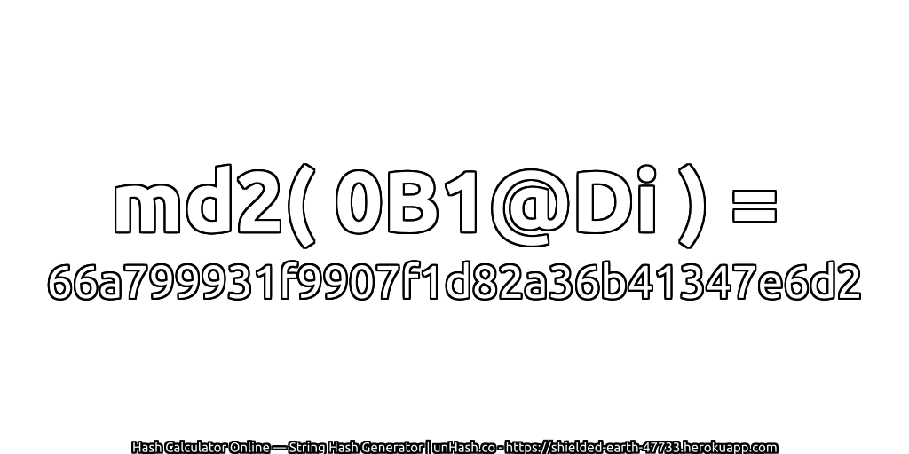 md2( 0B1@Di ) = 66a799931f9907f1d82a36b41347e6d2 | unHash.co