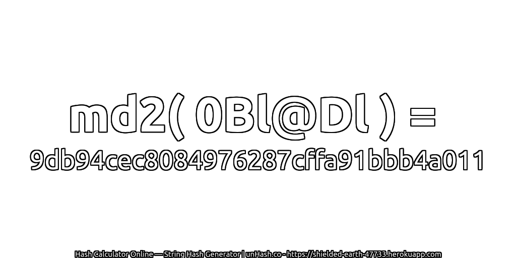md2( 0Bl@Dl ) = 9db94cec8084976287cffa91bbb4a011 | unHash.co