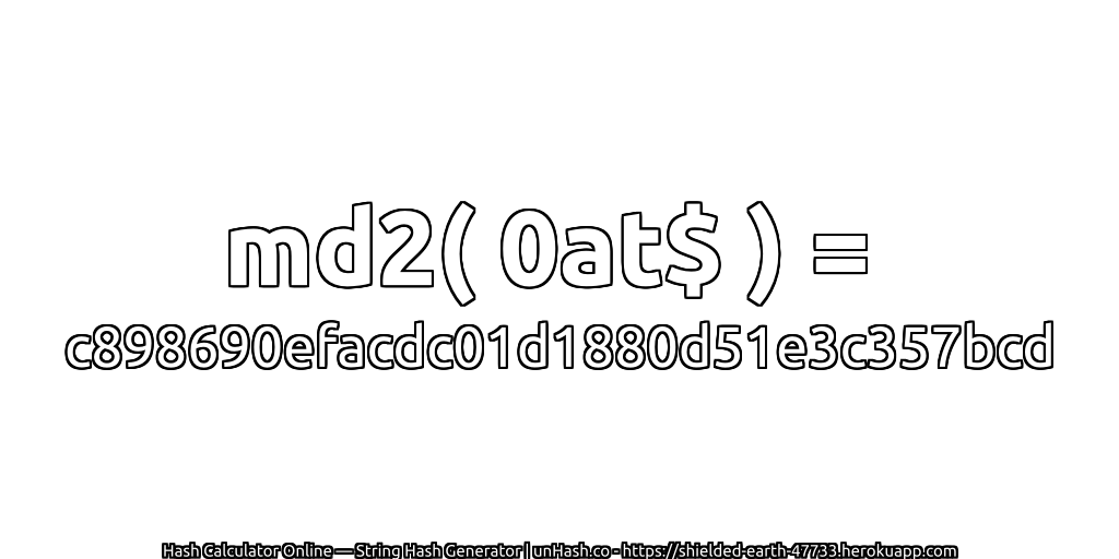 md2( 0at$ ) = c898690efacdc01d1880d51e3c357bcd | unHash.co