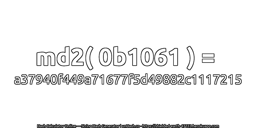 md2( 0b1061 ) = a37940f449a71677f5d49882c1117215 | unHash.co
