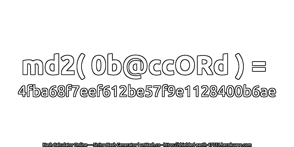 md2( 0b@ccORd ) = 4fba68f7eef612be57f9e1128400b6ae | unHash.co