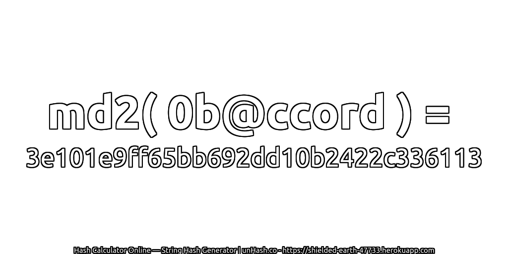 md2( 0b@ccord ) = 3e101e9ff65bb692dd10b2422c336113 | unHash.co