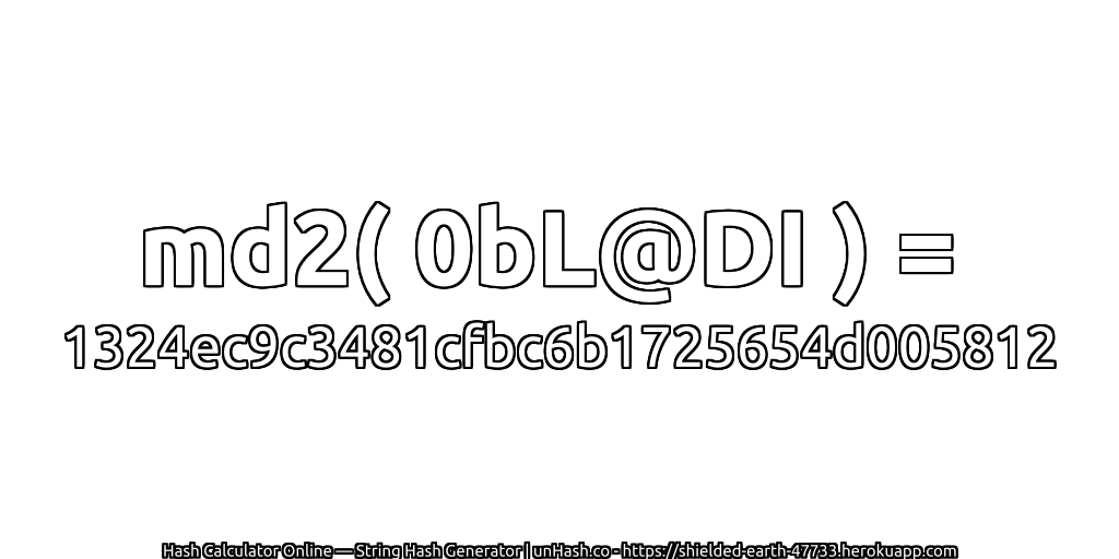 md2( 0bL@DI ) = 1324ec9c3481cfbc6b1725654d005812 | unHash.co