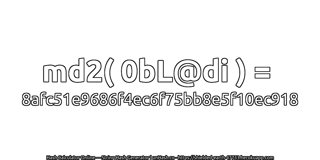 md2( 0bL@di ) = 8afc51e9686f4ec6f75bb8e5f10ec918 | unHash.co