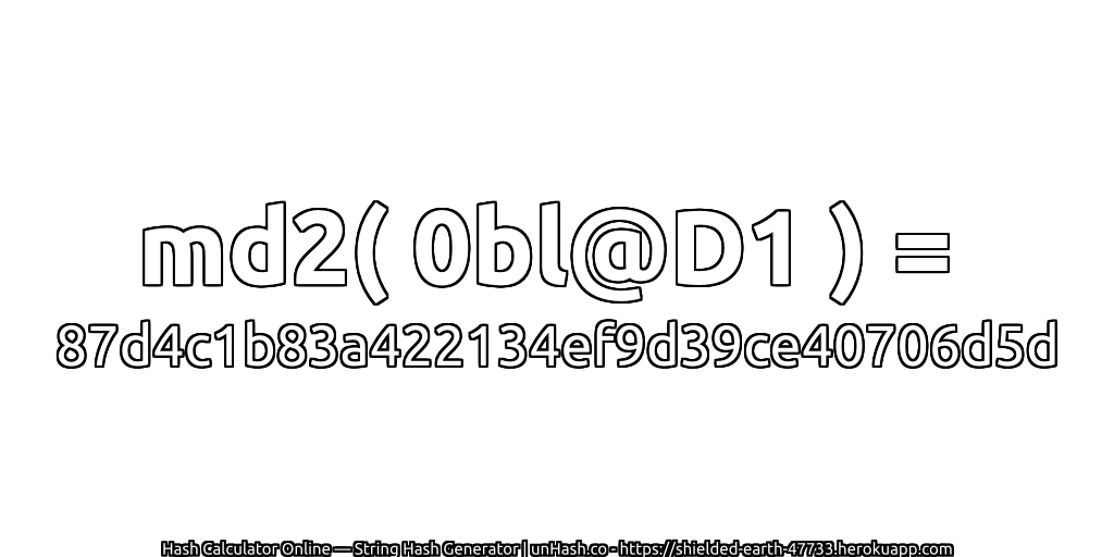 md2( 0bl@D1 ) = 87d4c1b83a422134ef9d39ce40706d5d | unHash.co