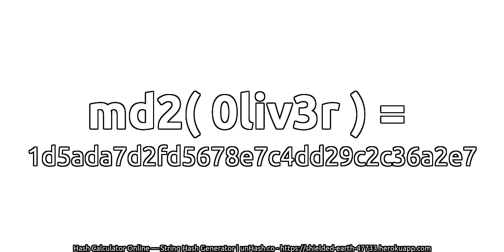 md2( 0liv3r ) = 1d5ada7d2fd5678e7c4dd29c2c36a2e7 | unHash.co