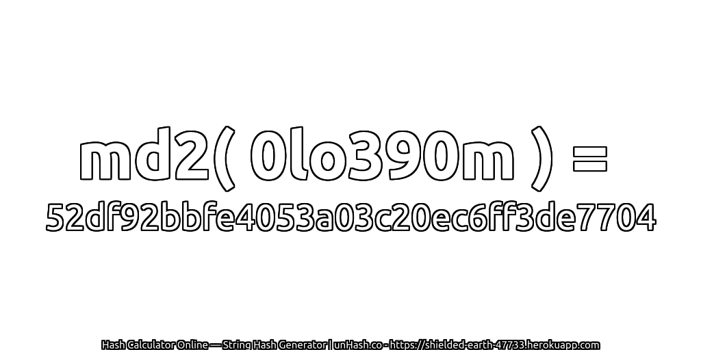 md2( 0lo390m ) = 52df92bbfe4053a03c20ec6ff3de7704 | unHash.co