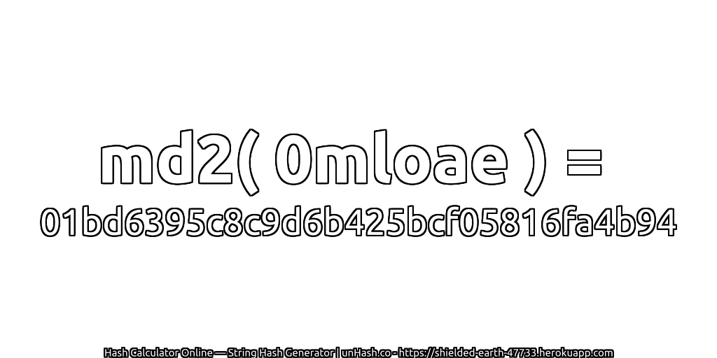 md2( 0mloae ) = 01bd6395c8c9d6b425bcf05816fa4b94 | unHash.co