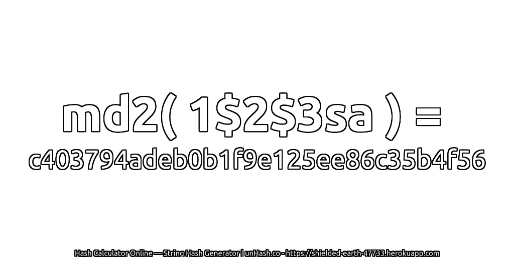 md2( 1$2$3sa ) = c403794adeb0b1f9e125ee86c35b4f56 | unHash.co