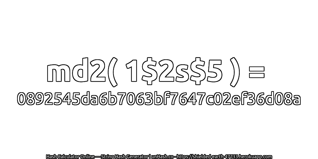 md2( 1$2s$5 ) = 0892545da6b7063bf7647c02ef36d08a | unHash.co