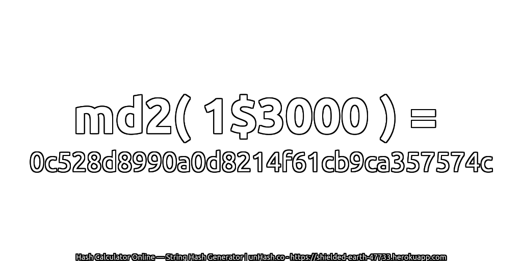 md2( 1$3000 ) = 0c528d8990a0d8214f61cb9ca357574c | unHash.co
