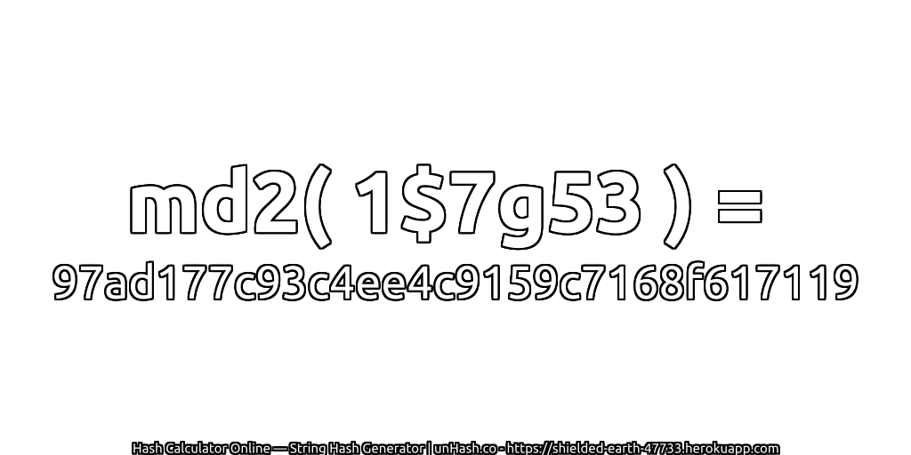 md2( 1$7g53 ) = 97ad177c93c4ee4c9159c7168f617119 | unHash.co