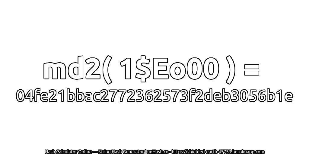md2( 1$Eo00 ) = 04fe21bbac2772362573f2deb3056b1e | unHash.co