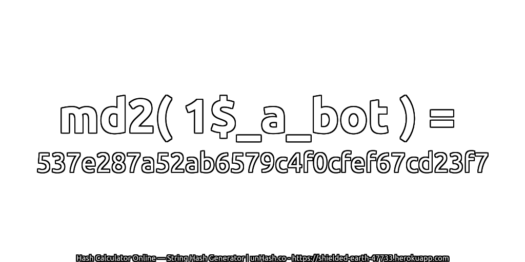 md2( 1$_a_bot ) = 537e287a52ab6579c4f0cfef67cd23f7 | unHash.co