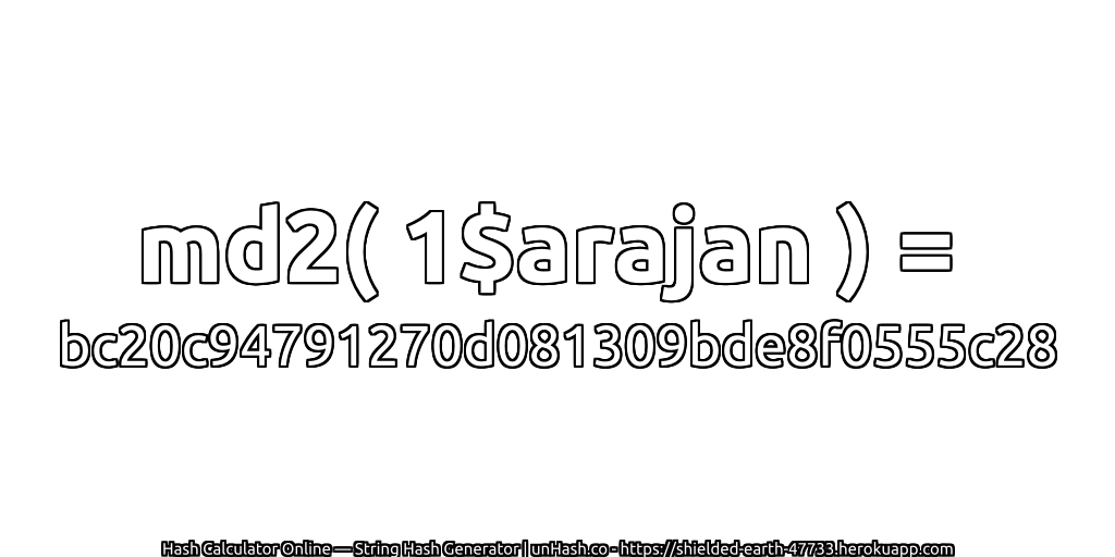 md2( 1$arajan ) = bc20c94791270d081309bde8f0555c28 | unHash.co