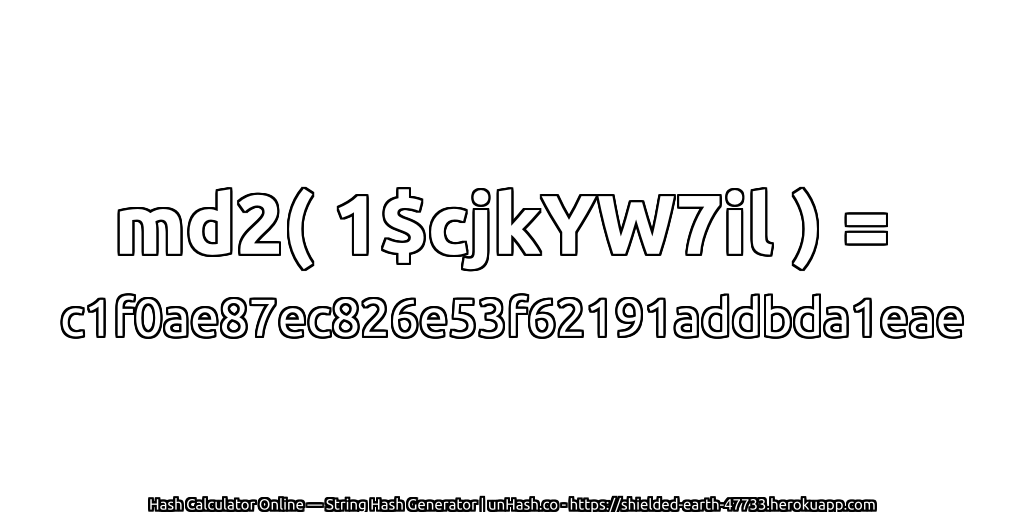 md2( 1$cjkYW7il ) = c1f0ae87ec826e53f62191addbda1eae | unHash.co