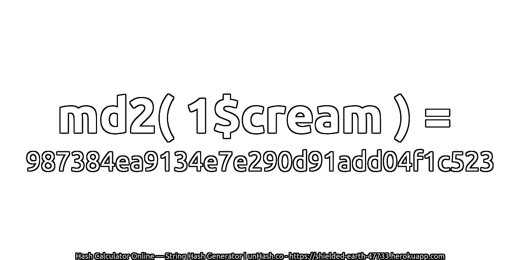 md2( 1$cream ) = 987384ea9134e7e290d91add04f1c523 | unHash.co