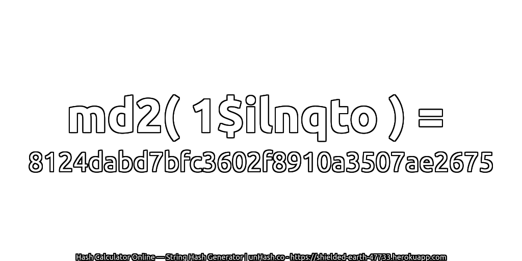 md2( 1$ilnqto ) = 8124dabd7bfc3602f8910a3507ae2675 | unHash.co