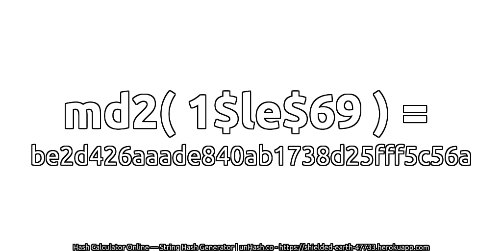 md2( 1$le$69 ) = be2d426aaade840ab1738d25fff5c56a | unHash.co