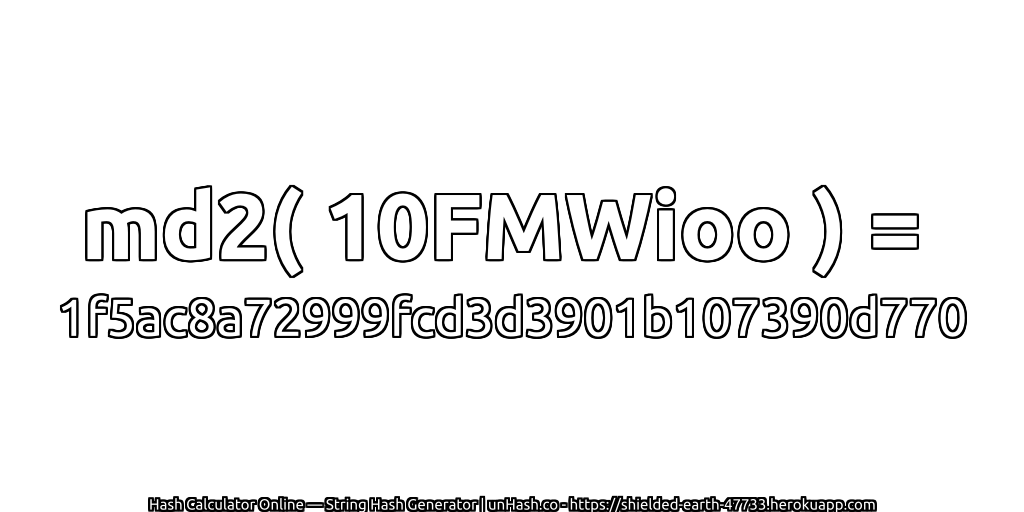 md2( 10FMWioo ) = 1f5ac8a72999fcd3d3901b107390d770 | unHash.co