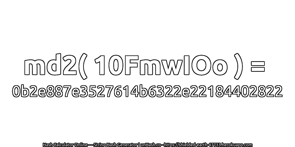 md2( 10FmwIOo ) = 0b2e887e3527614b6322e22184402822 | unHash.co