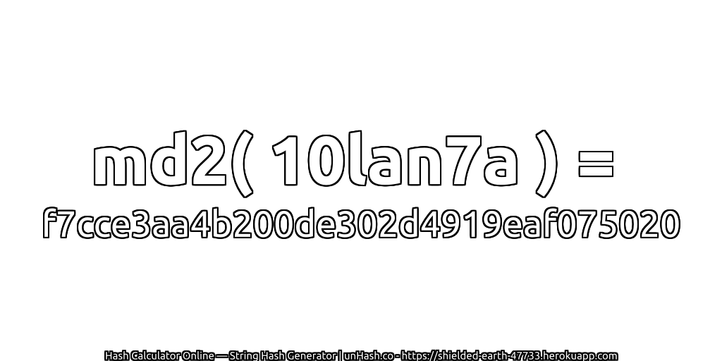 md2( 10lan7a ) = f7cce3aa4b200de302d4919eaf075020 | unHash.co