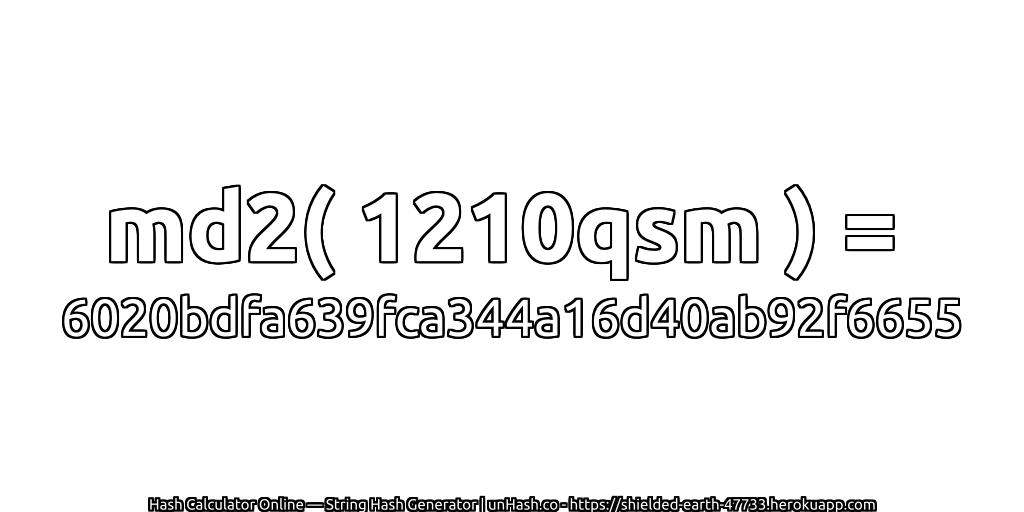md2( 1210qsm ) = 6020bdfa639fca344a16d40ab92f6655 | unHash.co