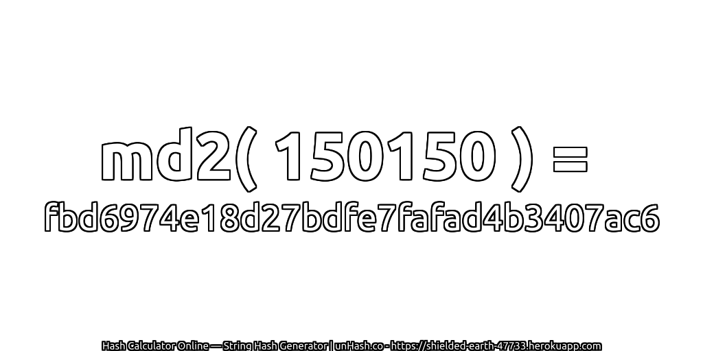 md2( 150150 ) = fbd6974e18d27bdfe7fafad4b3407ac6 | unHash.co