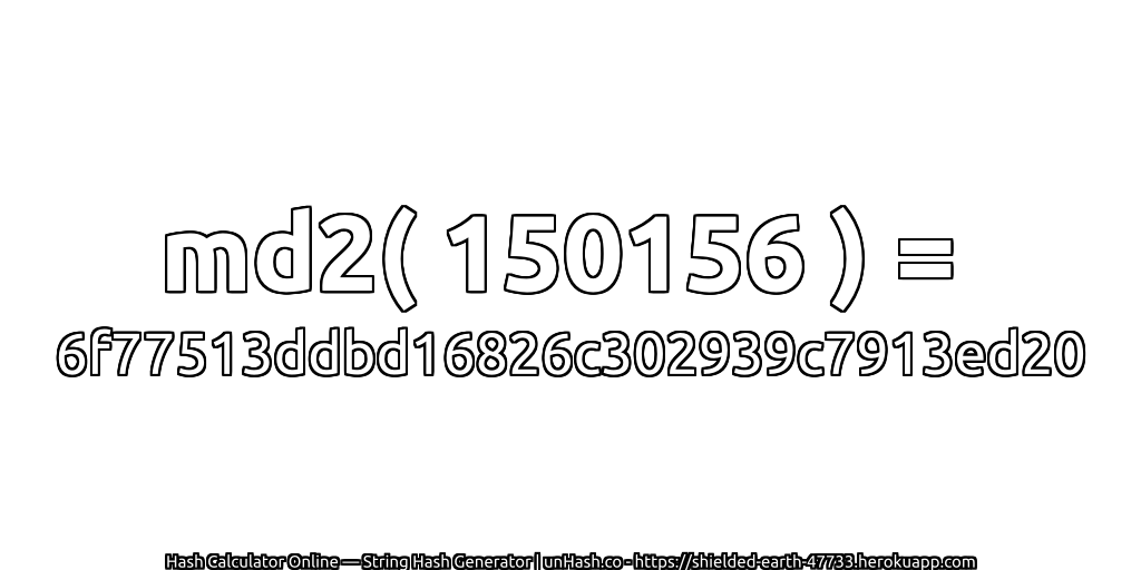 md2( 150156 ) = 6f77513ddbd16826c302939c7913ed20 | unHash.co