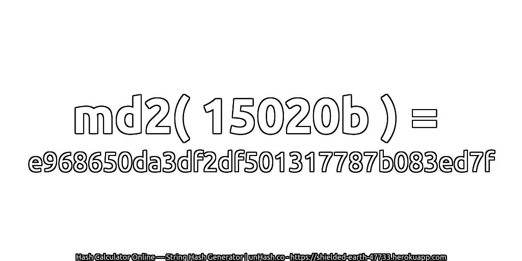 md2( 15020b ) = e968650da3df2df501317787b083ed7f | unHash.co