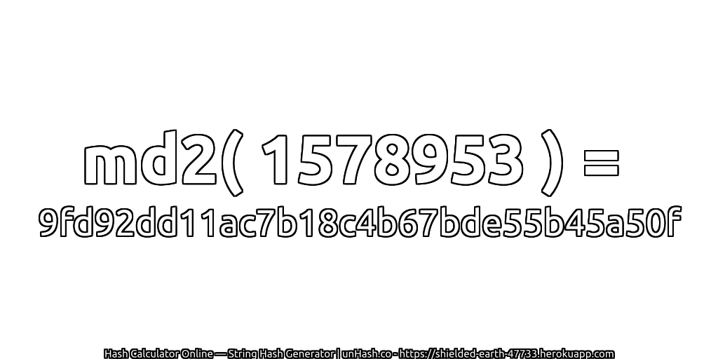 md2( 1578953 ) = 9fd92dd11ac7b18c4b67bde55b45a50f | unHash.co