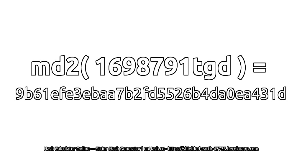 md2( 1698791tgd ) = 9b61efe3ebaa7b2fd5526b4da0ea431d | unHash.co