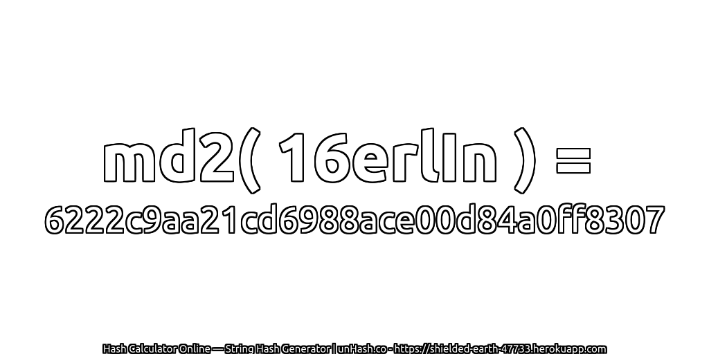md2( 16erlIn ) = 6222c9aa21cd6988ace00d84a0ff8307 | unHash.co