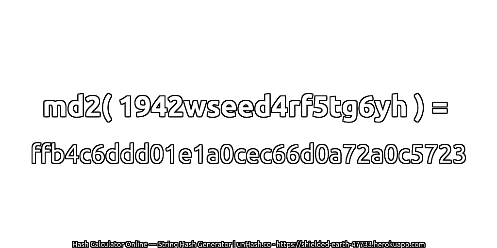 md2( 1942wseed4rf5tg6yh ) = ffb4c6ddd01e1a0cec66d0a72a0c5723 | unHash.co