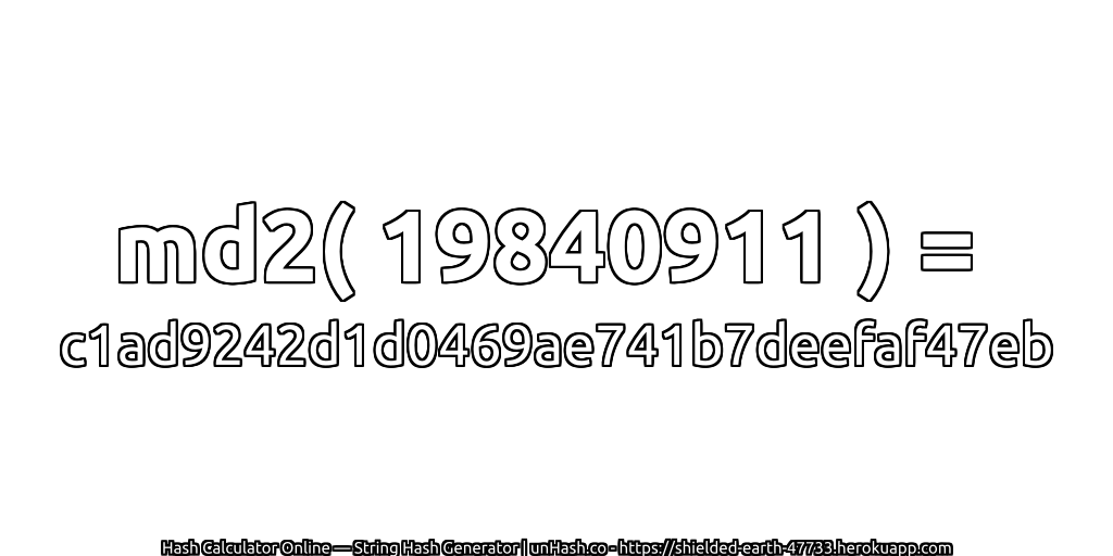 md2( 19840911 ) = c1ad9242d1d0469ae741b7deefaf47eb | unHash.co