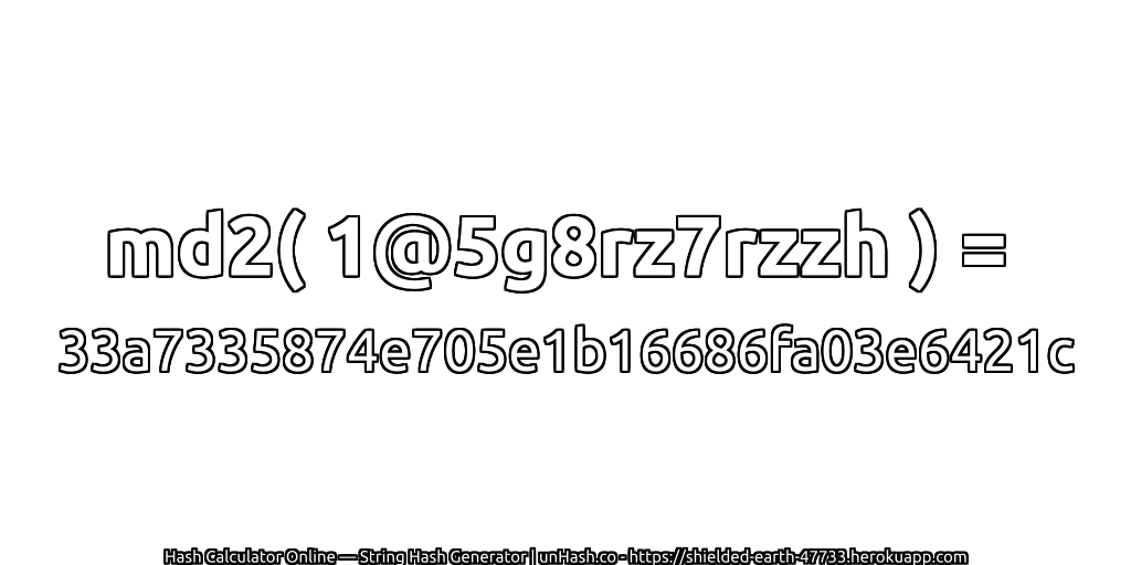 md2( 1@5g8rz7rzzh ) = 33a7335874e705e1b16686fa03e6421c | unHash.co