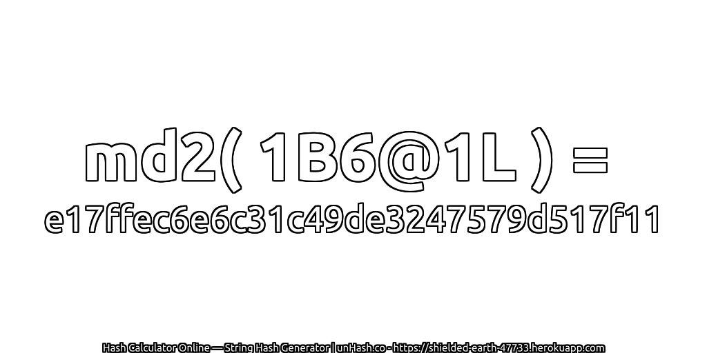 md2( 1B6@1L ) = e17ffec6e6c31c49de3247579d517f11 | unHash.co