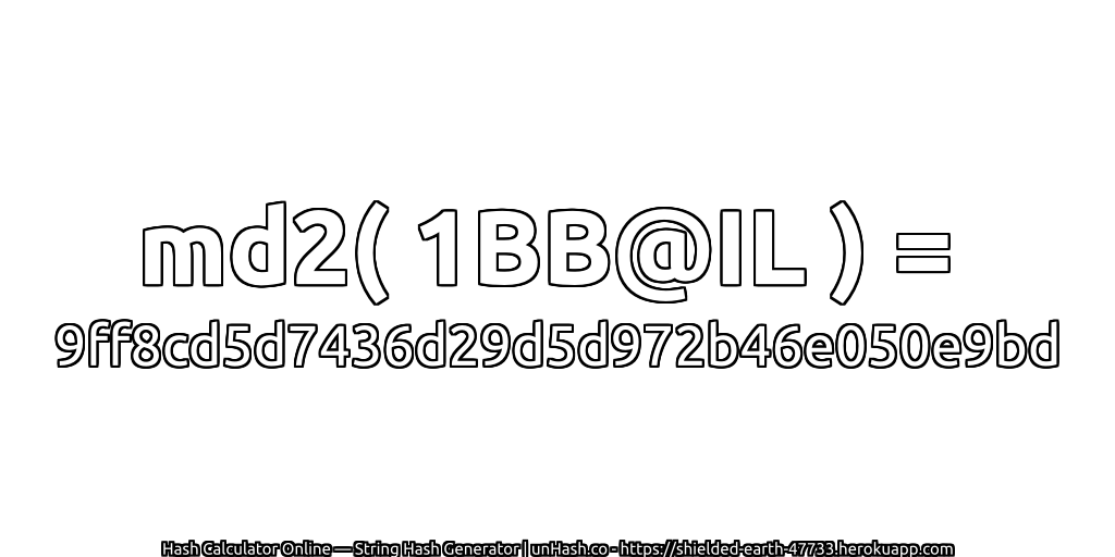 md2( 1BB@IL ) = 9ff8cd5d7436d29d5d972b46e050e9bd | unHash.co