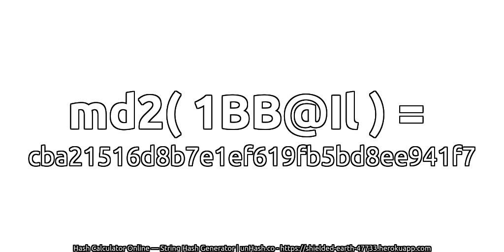 md2( 1BB@Il ) = cba21516d8b7e1ef619fb5bd8ee941f7 | unHash.co