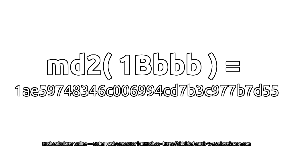 md2( 1Bbbb ) = 1ae59748346c006994cd7b3c977b7d55 | unHash.co