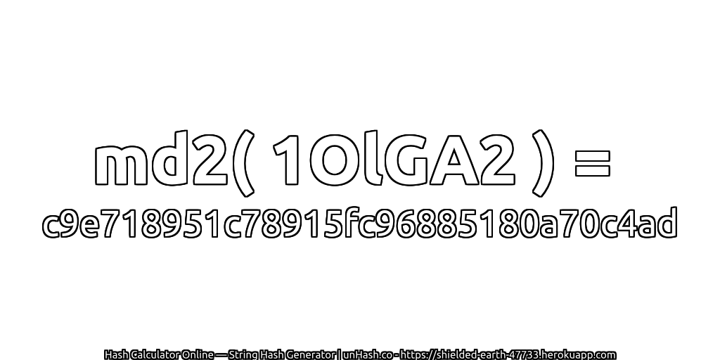 md2( 1OlGA2 ) = c9e718951c78915fc96885180a70c4ad | unHash.co