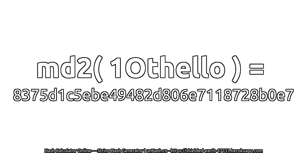 md2( 1Othello ) = 8375d1c5ebe49482d806e7118728b0e7 | unHash.co