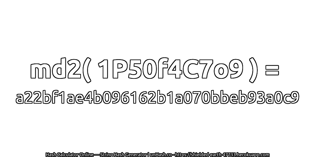 md2( 1P50f4C7o9 ) = a22bf1ae4b096162b1a070bbeb93a0c9 | unHash.co